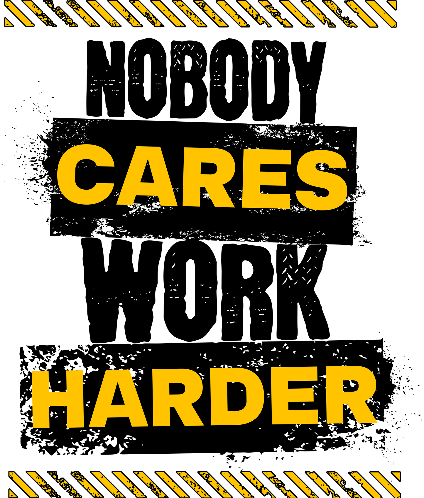Nobody Cares Work Harder Tee (caution theme)