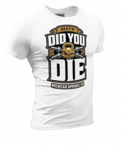 But Did You Die?! Tee